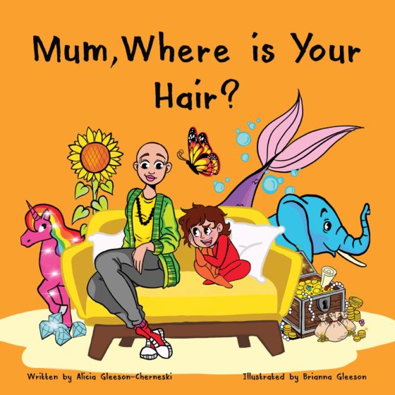 Mum, where is your hair? a fun and positive childrens book helping mothers who have lost their hair